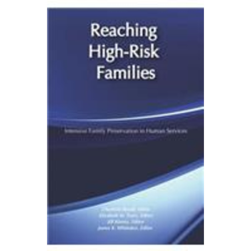 reaching high-risk families: intensive family preservation in human services – modern applications of social work