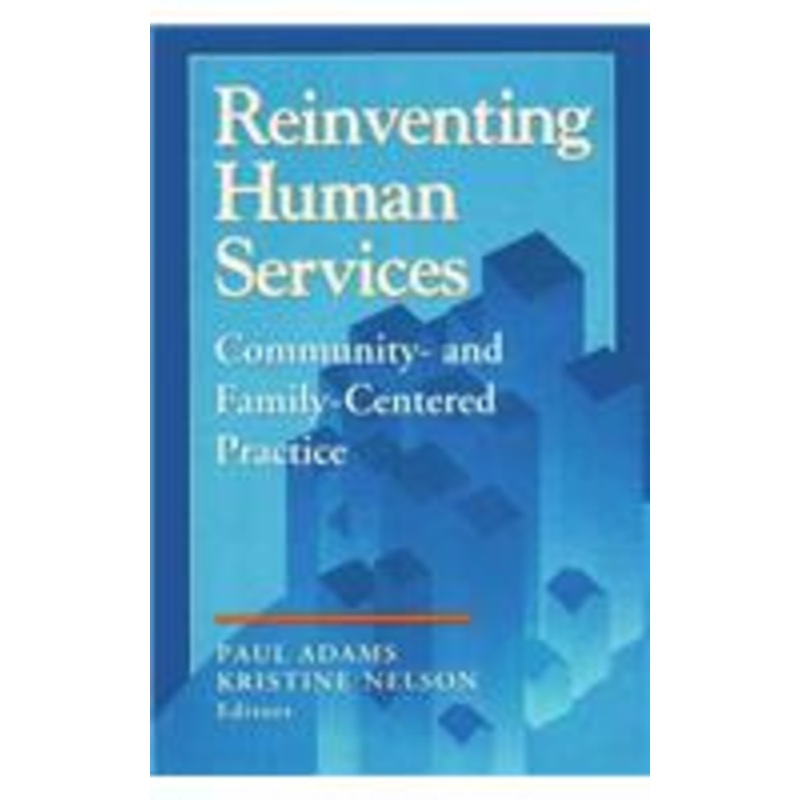 reinventing human services: community- and family-centered practice