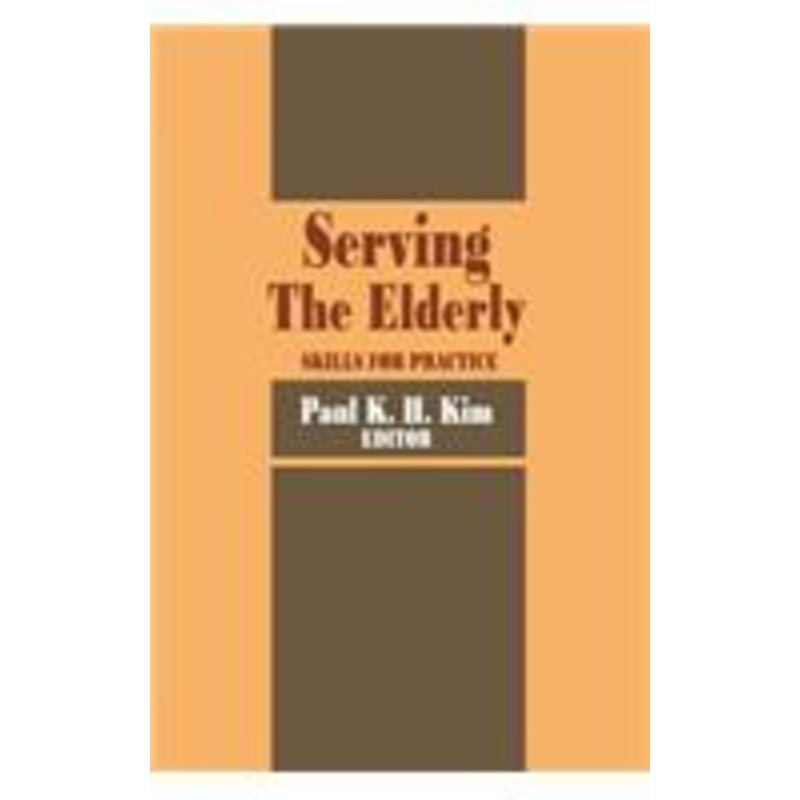 serving the elderly: skills for practice