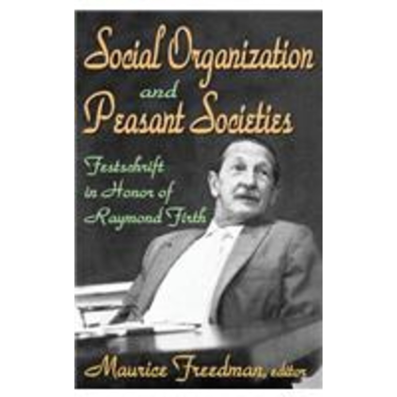 social organization and peasant societies: festschrift in honor of raymond firth