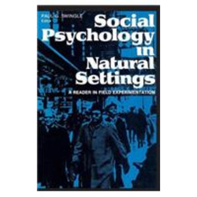 social psychology in natural settings: a reader in field experimentation