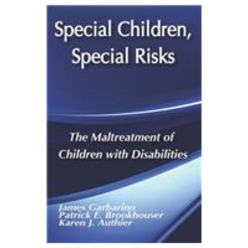 special children, special risks: the maltreatment of children with disabilities