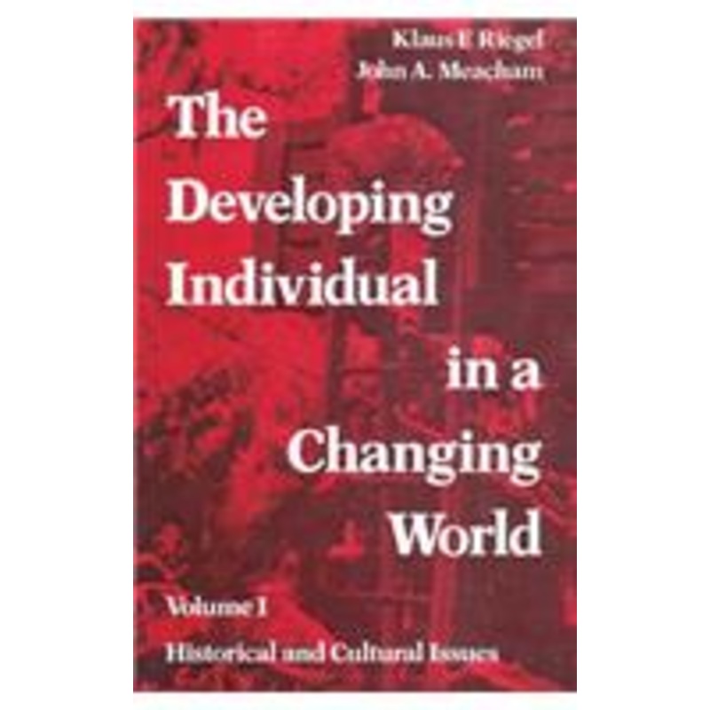the developing individual in a changing world: volume 1, historical and cultural issues