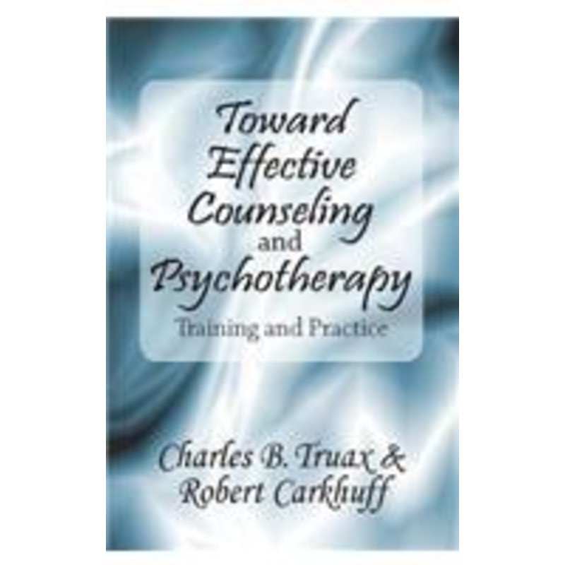 toward effective counseling and psychotherapy: training and practice