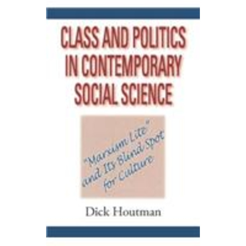 class and politics in contemporary social science: marxism lite and its blind spot for culture