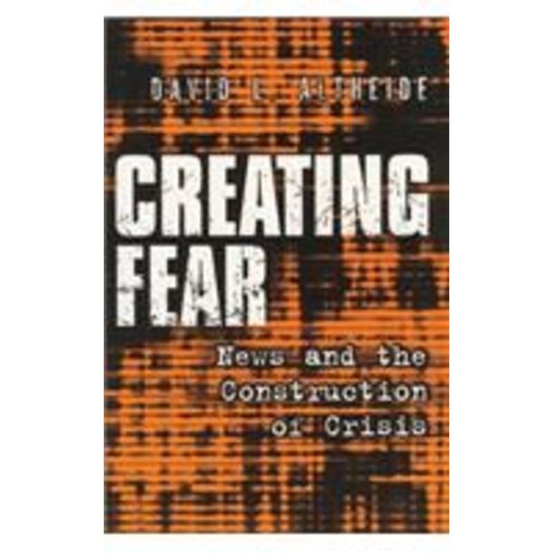 creating fear: news and the construction of crisis