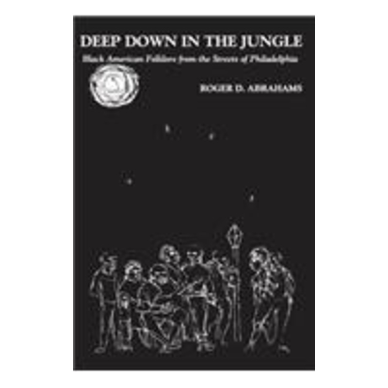deep down in the jungle…: black american folklore from the streets of philadelphia