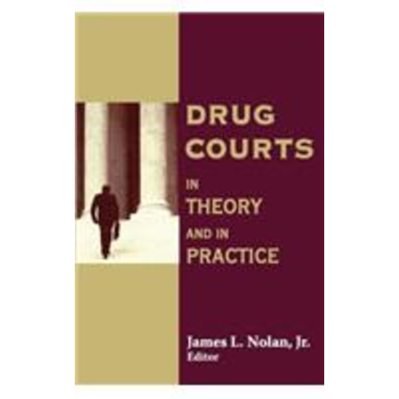 drug courts: in theory and in practice