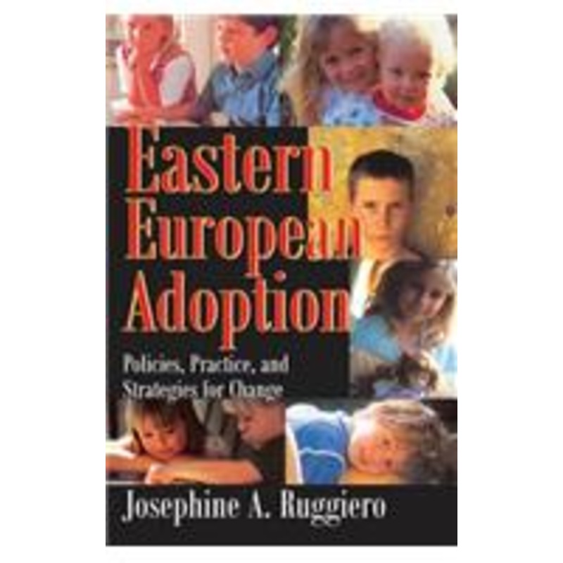 eastern european adoption: policies, practice, and strategies for change