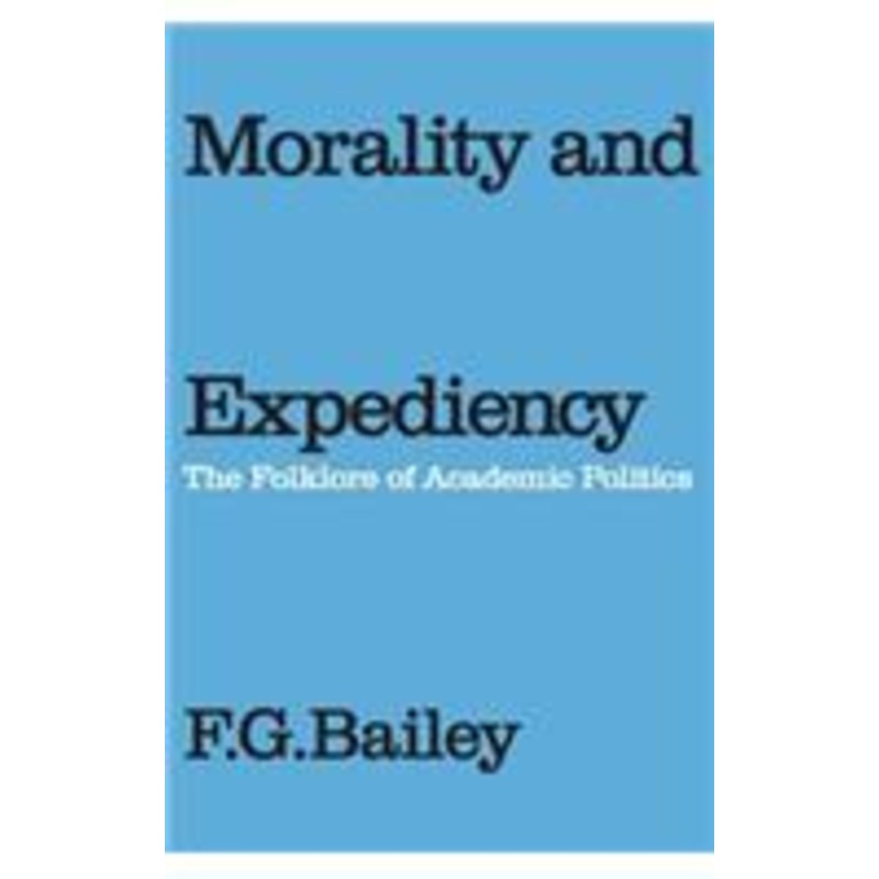 morality and expediency: the folklore of academic politics