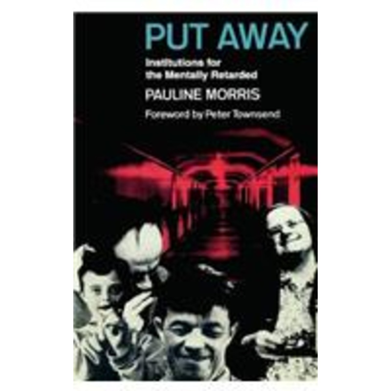 put away: institutions for the mentally retarded