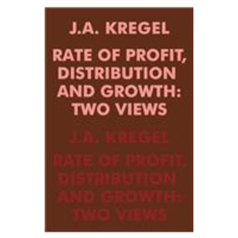 rate of profit, distribution and growth: two views