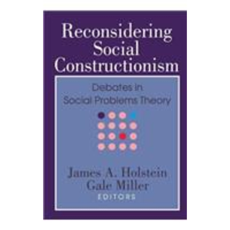 reconsidering social constructionism: debates in social problems theory