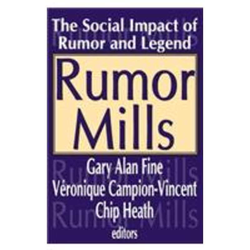 rumor mills: the social impact of rumor and legend