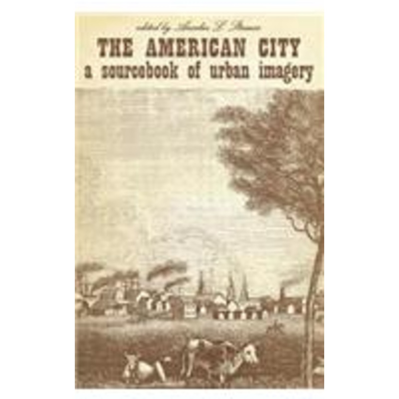 the american city: a sourcebook of urban imagery