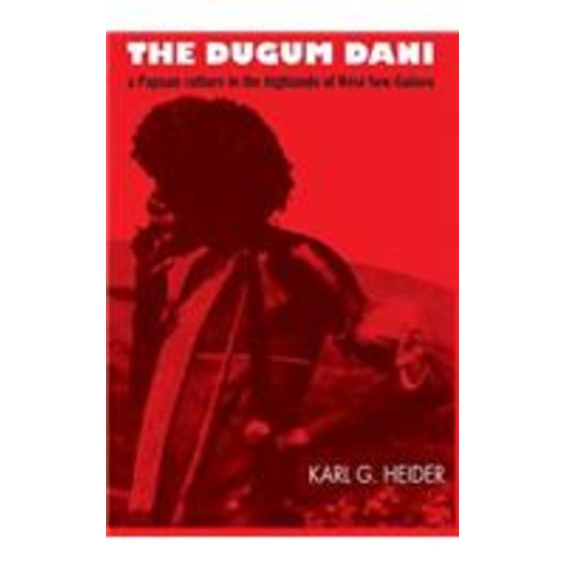 the dugum dani: a papuan culture in the highlands of west new guinea