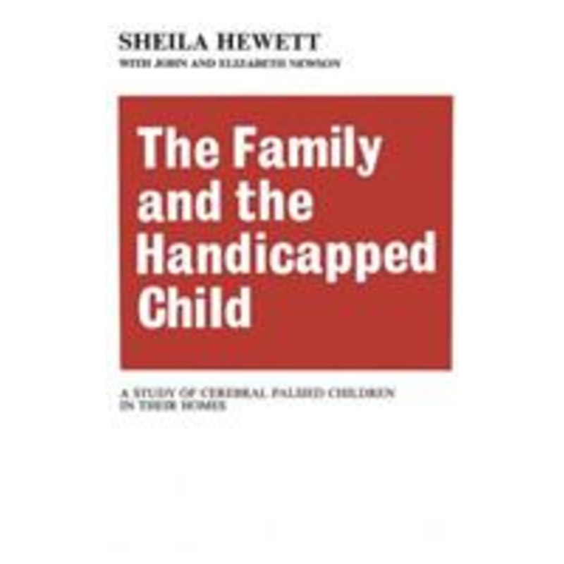 the family and the handicapped child: a study of cerebral palsied children in their homes