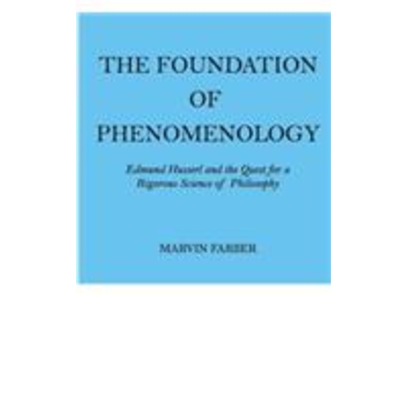 the foundation of phenomenology: edmund husserl and the quest for a rigorous science of philosophy