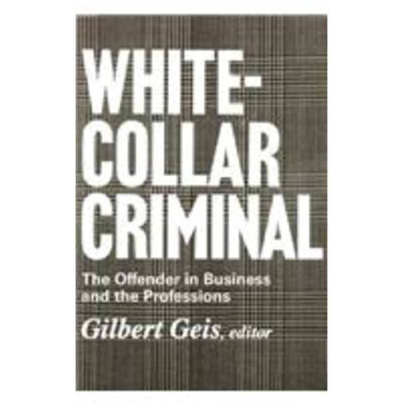 white-collar criminal: the offender in business and the professions