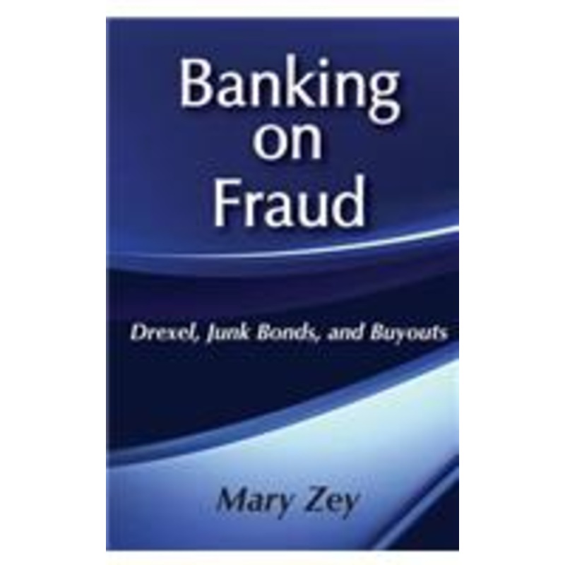 banking on fraud: drexel, junk bonds, and buyouts