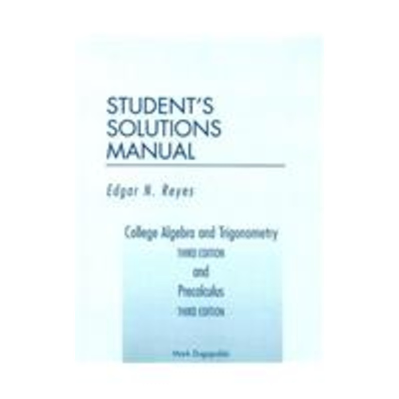 college algebra and trigonometry third edition and precalculus third edition student’s solutions manual