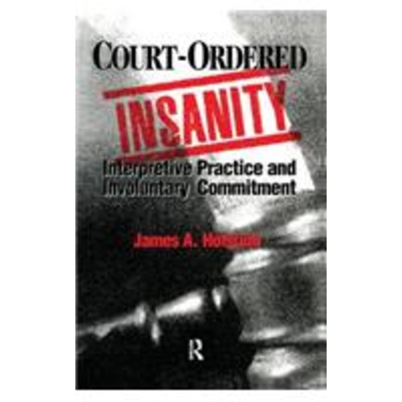 court-ordered insanity: interpretive practice and involuntary commitment