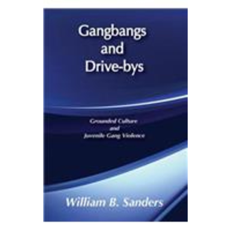 gangbangs and drive-bys: grounded culture and juvenile gang violence