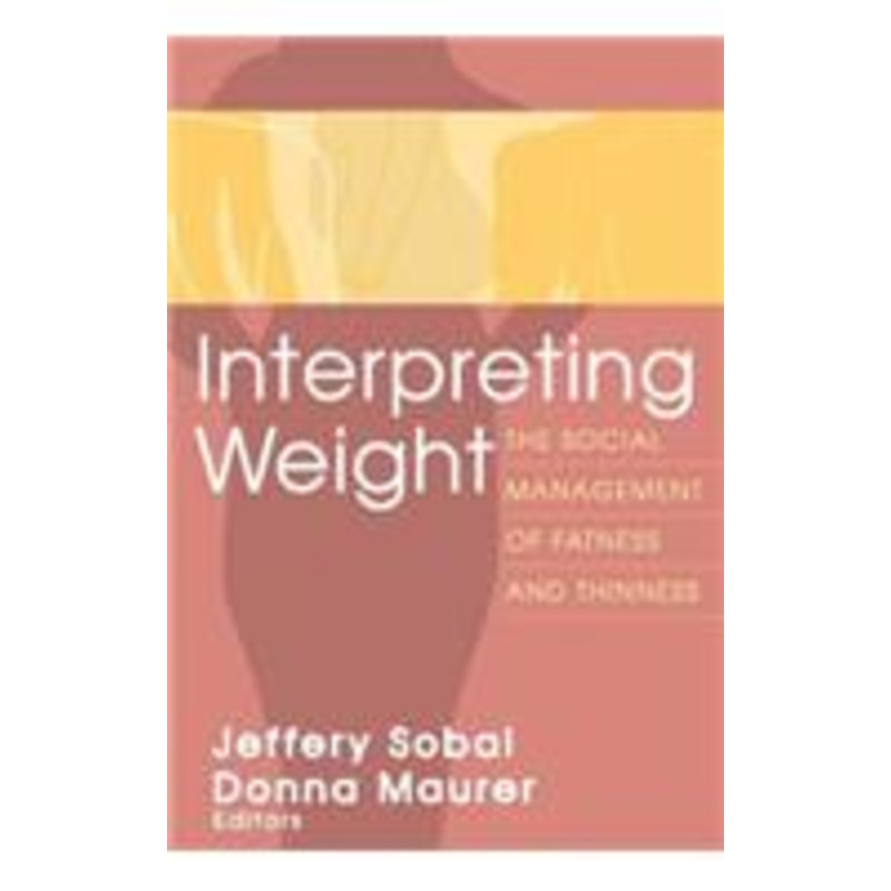 interpreting weight: the social management of fatness and thinness