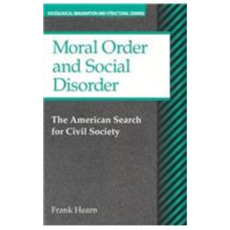 moral order and social disorder: american search for civil society