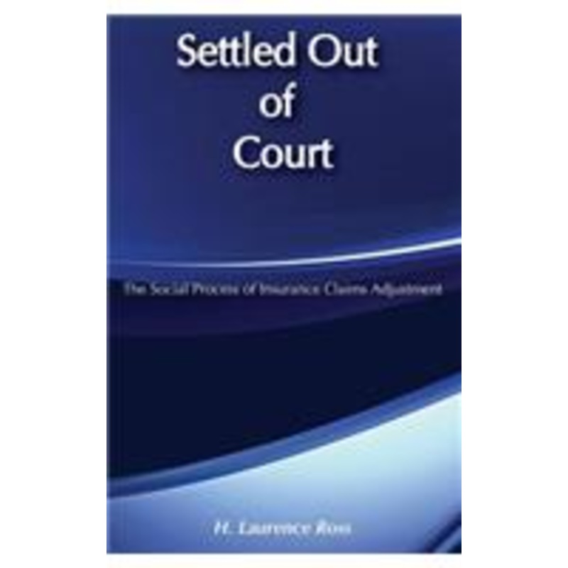 settled out of court: the social process of insurance claims adjustments