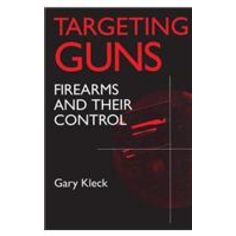 targeting guns: firearms and their control