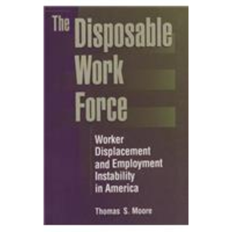 the disposable work force: worker displacement and employment instability in america