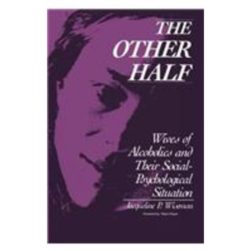 the other half: wives of alcoholics and their social-psychological situation
