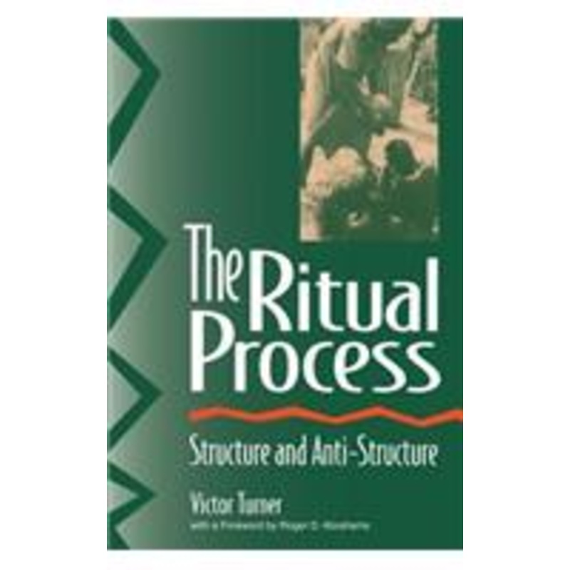 the ritual process: structure and anti-structure
