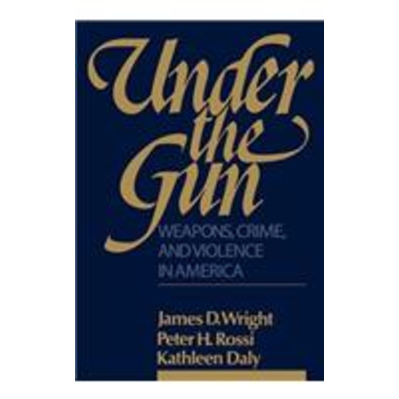 under the gun: weapons, crime, and violence in america