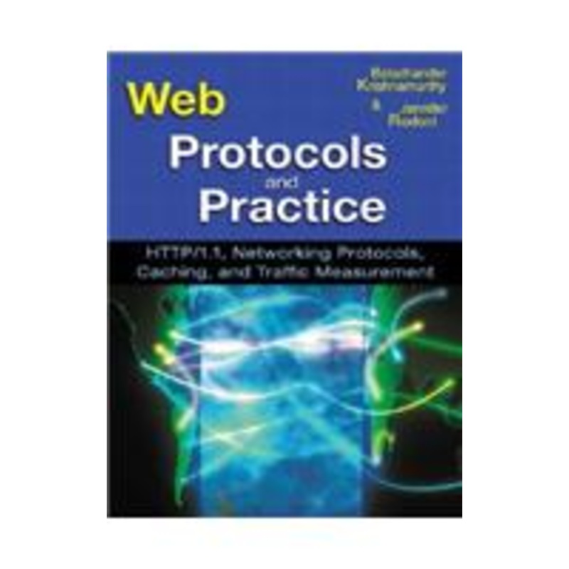 web protocols and practice: http/1.1, networking protocols, caching, and traffic measurement: http/1.1, networking protocols, caching, and traffic measurement