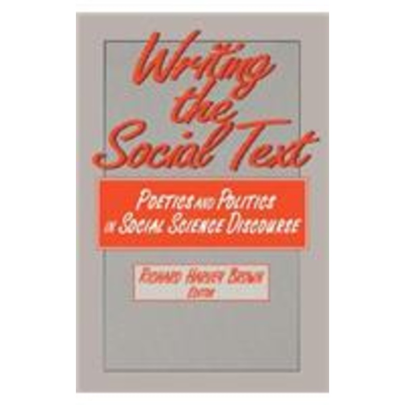 writing the social text: poetics and politics in social science discourse