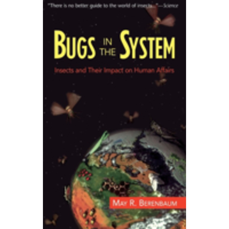 bugs in the system: insects and their impact on human affairs