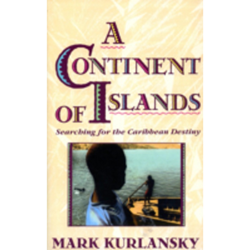 continent of islands: searching for the caribbean destiny