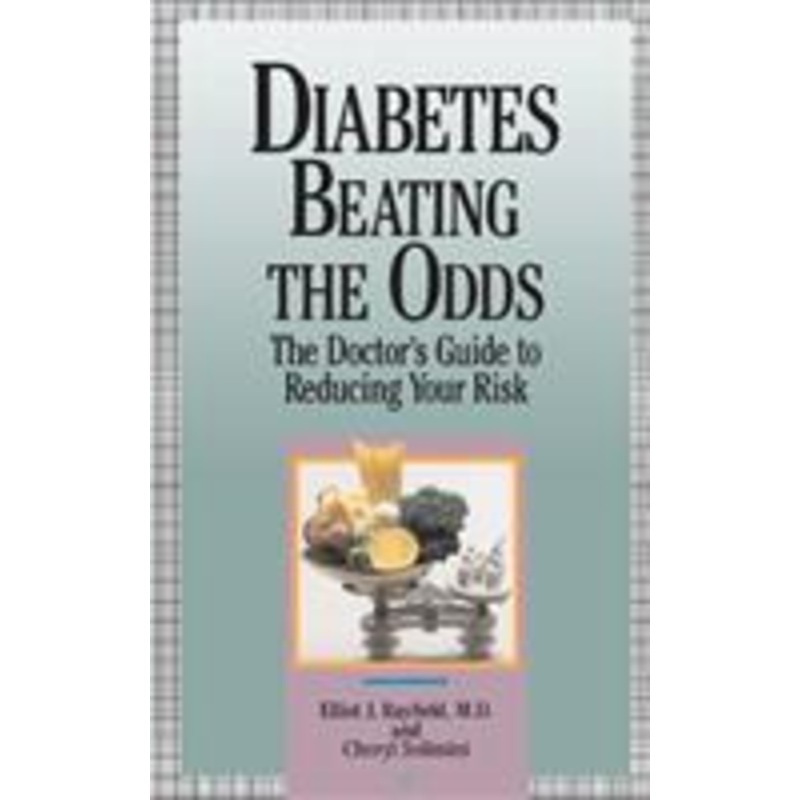 diabetes beating the odds: the doctor’s guide to reducing your risk