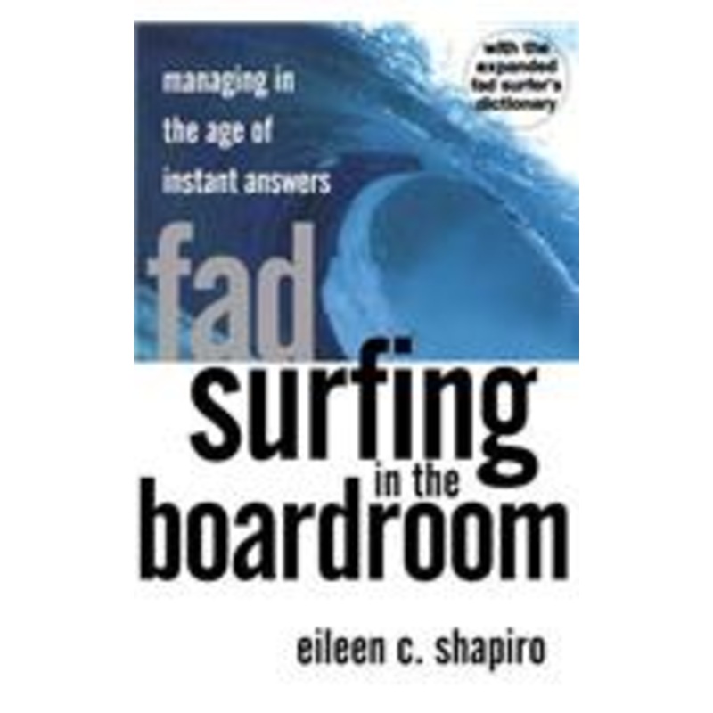 fad surfing in the boardroom: managing in the age of instant answers