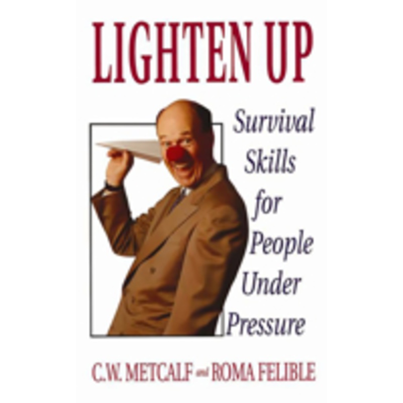 lighten up: survival skills for people under pressure