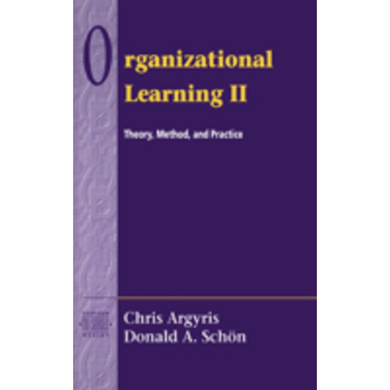 organizational learning ii: theory, method, and practice