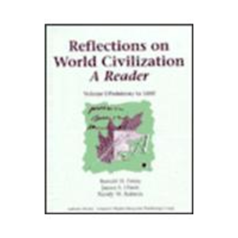 reflections on world civilization; a reader, vol. 1: prehistory to 1600