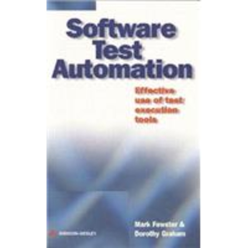 software test automation: effective use of test execution tools