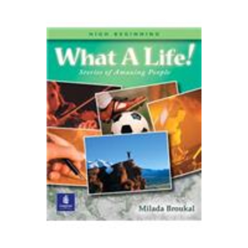 what a life! stories of amazing people 2 (high beginning): stories of amazing people
