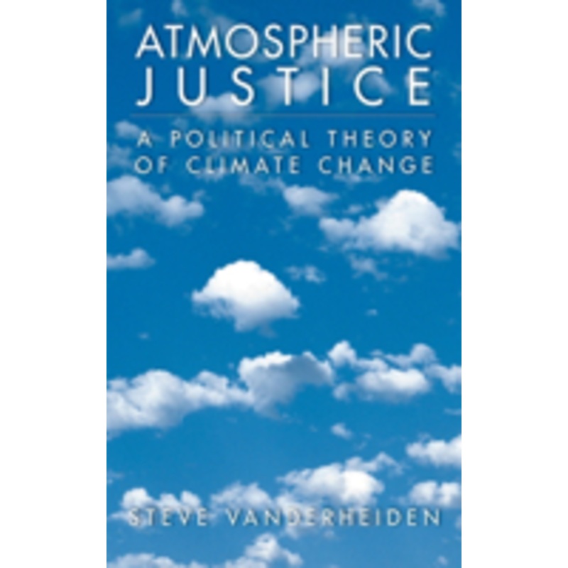 atmospheric justice: a political theory of climate change