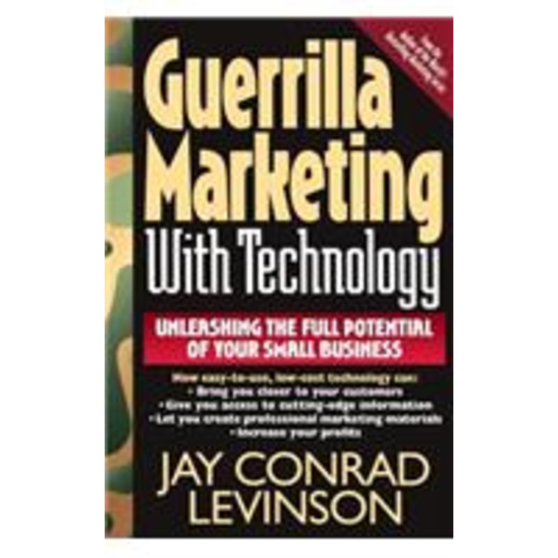 guerrilla marketing with technology unleashing the full potential of your small business