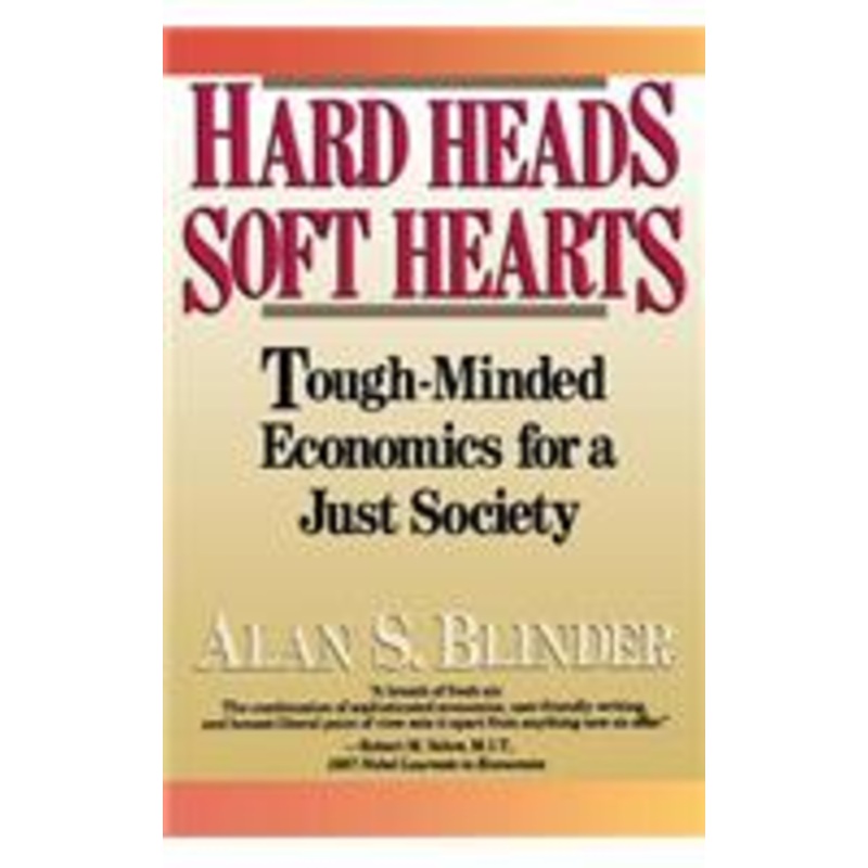 hard heads, soft hearts: tough-minded economics for a just society