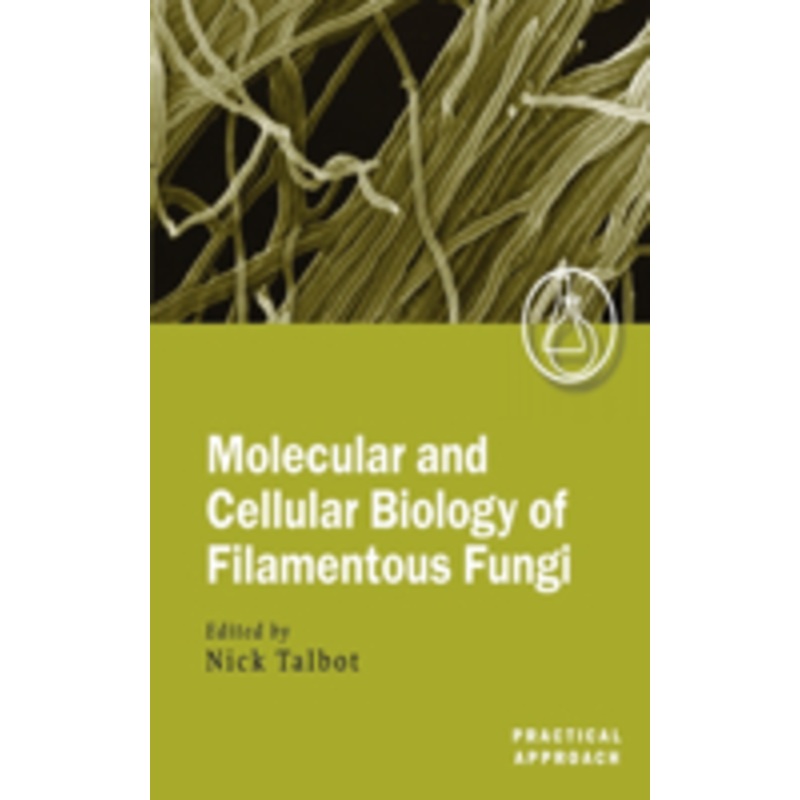molecular and cell biology of filamentous fungi: a practical approach